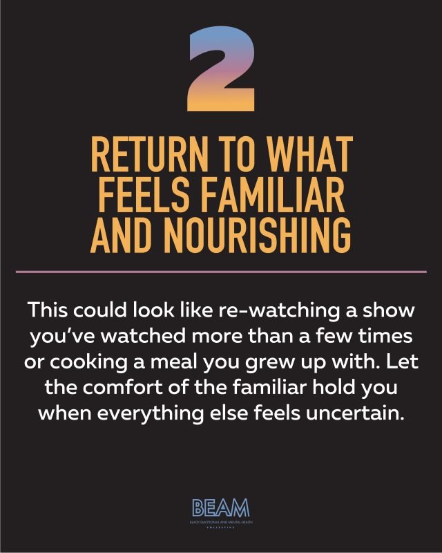 A graphic with the heading “2. Return to what feels familiar and nourishing” and text encouraging familiar comforting activities during uncertain times.