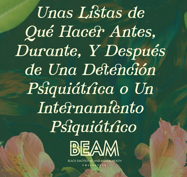 Text in Spanish about things to do before, during, and after psychiatric detention or hospitalization, with BEAM (Black Emotional and Mental Health Collective) logo at the bottom.